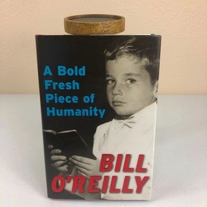 NEW BOOK A Bold Fresh Piece of Humanity by Bill O'Reilly